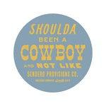 Shoulda Been A Cowboy Sticker