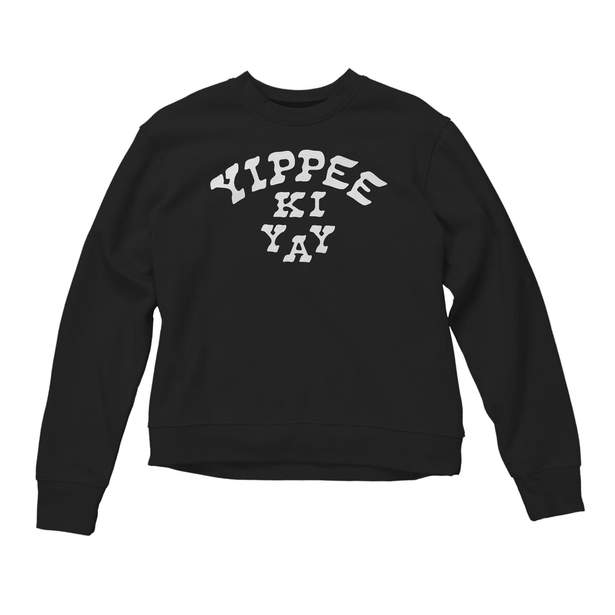 Women's Yippee Ki Yay Sweatshirt - Black